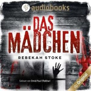 Das Mädchen - Die Kinder-Reihe, Band 2 (Ungekürzt), Rebekah Stoke