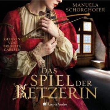 Das Spiel der Ketzerin (ungekürzt) audiobook, Manuela Schörghofer