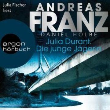 Die junge Jägerin - Julia Durant ermittelt, Band 21 (Gekürzt) audiobook, Andreas Franz, Daniel Holbe