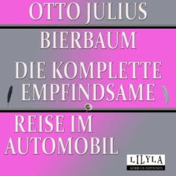Die komplette empfindsame Reise im Automobil audiobook, Friedrich Frieden