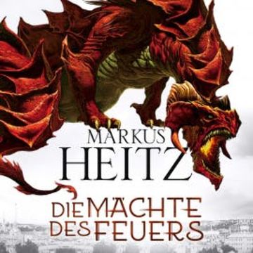 Die Mächte des Feuers audiobook, Markus Heitz