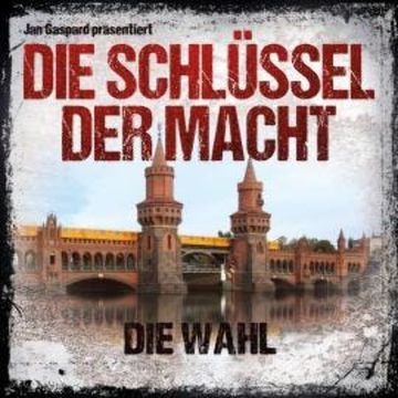 Die Schlüssel der Macht, Folge 6: Die Wahl audiobook, Jan Gaspard