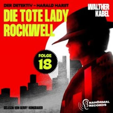 Die tote Lady Rockwell (Der Detektiv-Harald Harst, Folge 18) audiobook, Walther Kabel