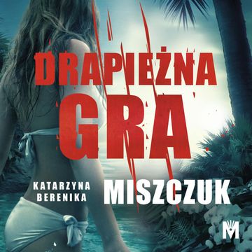 Drapieżna gra audiobook, Katarzyna Berenika Miszczuk