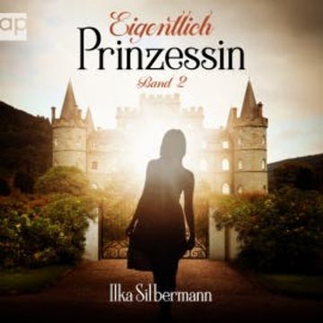 Eigentlich Prinzessin audiobook, Ilka Silbermann