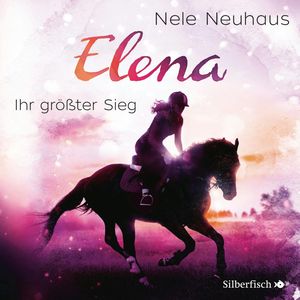 Elena - Ein Leben für Pferde: Ihr größter Sieg, Nele Neuhaus
