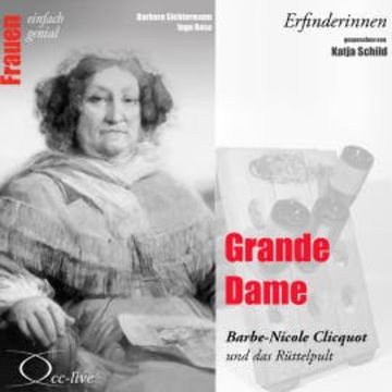 Erfinderinnen - Grande Dame (Barbe-Nicole Clicquot und das Rüttelpult) audiobook, Barbara Sichtermann