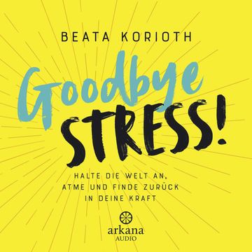 Goodbye Stress! audiobook, Beata Korioth