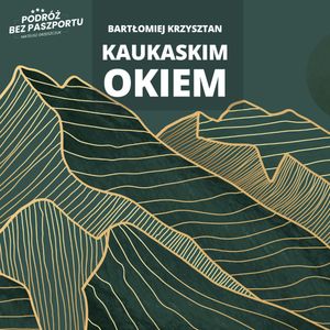 Gruzja. Od Rewolucji Róż do rozczarowania: 20 lat później | Kaukaskim Okiem odc. 10, Mateusz Grzeszczuk