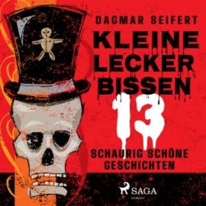 Kleine Leckerbissen - 13 schaurig schöne Geschichten, Dagmar Seifert