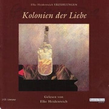 Kolonien der Liebe audiobook, Elke Heidenreich