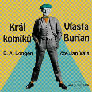 Král komiků - Vlasta Burian, Emil Artur Longen