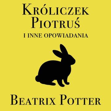 Króliczek Piotruś i inne opowiadania audiobook, Beatrix Potter