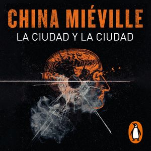 La ciudad y la ciudad, China Miéville