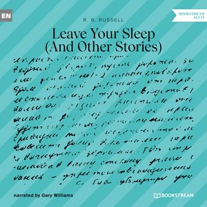 Leave Your Sleep - And Other Stories (Unabridged), R. B. Russell