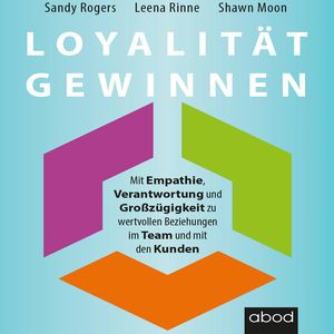 Loyalität gewinnen, Leena Rinne, Sandy Rogers, Shawn Moon