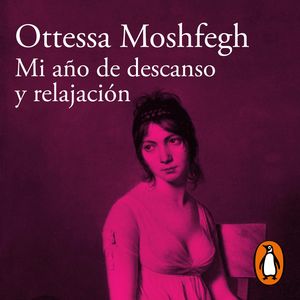 Mi año de descanso y relajación, Ottessa Moshfegh