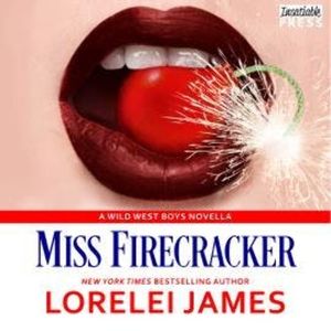 Miss Firecracker - Wild West Boys, Book 2 (Unabridged), Lorelei James