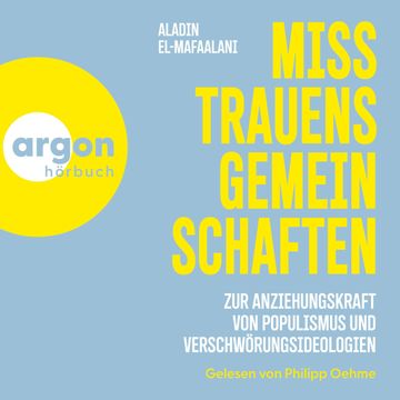 Misstrauensgemeinschaften - Zur Anziehungskraft von Populismus und Verschwörungsideologien (Ungekürzte Lesung) audiobook, Aladin El-Mafaalani