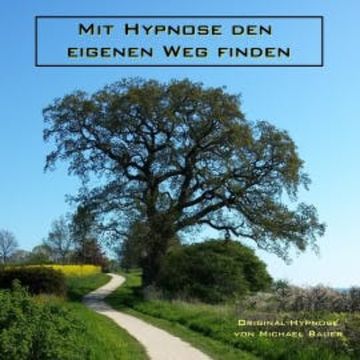 Mit Hypnose den eigenen Weg finden audiobook, Michael Bauer