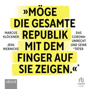 Möge die gesamte Republik mit dem Finger auf sie zeigen, Jens Wernicke, Marcus Klöckner.