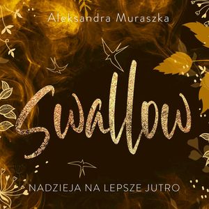Nadzieja na lepsze jutro. Swallow. Tom 3, Aleksandra Muraszka