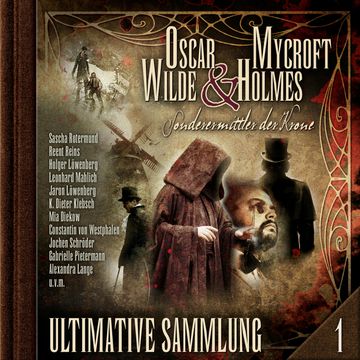 Oscar Wilde & Mycroft Holmes, Sonderermittler der Krone: Ultimative Sammlung Volume 1 (ungekürzt) audiobook, Oscar Wilde