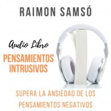 Pensamientos Intrusivos audiobook, Raimon Samsó