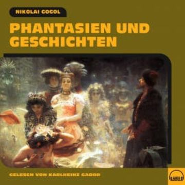 Phantasien und Geschichten audiobook, Nikolai Gogol