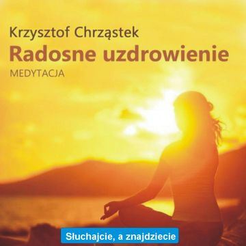 Radosne Uzdrowienie audiobook, Krzysztof Chrząstek