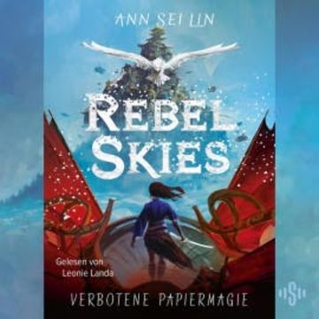 Rebel Skies – Verbotene Papiermagie (Rebel Skies 1) audiobook, Ann Sei Lin