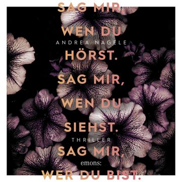 Sag mir, wen du hörst. Sag mir, wen du siehst. Sag mir, wer du bist. - Thriller (Ungekürzt) audiobook, Andrea Nagele