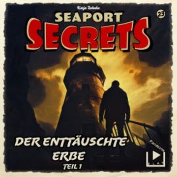 Seaport Secrets 23 - Der enttäuschte Erbe Teil 1 audiobook, Katja Behnke