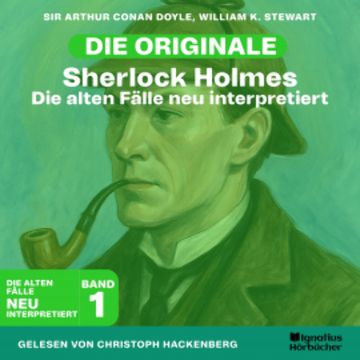 Sherlock Holmes: Die alten Fälle neu interpretiert (Band 1) audiobook, Sir Arthur Conan Doyle