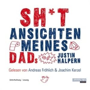 Sh*t - Ansichten meines Dads, Justin Halpern