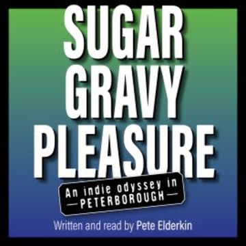 Sugar, Gravy, Pleasure audiobook, Pete Elderkin