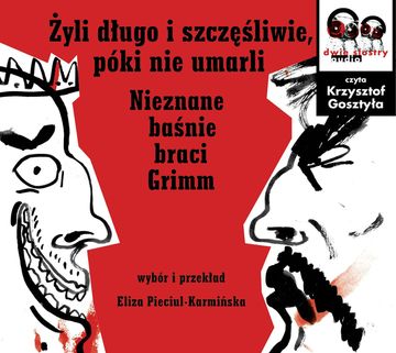 Świeżym okiem. Żyli długo i szczęśliwie, póki nie umarli. Nieznane baśnie braci Grimm audiobook, Jakub i Wilhelm Grimm