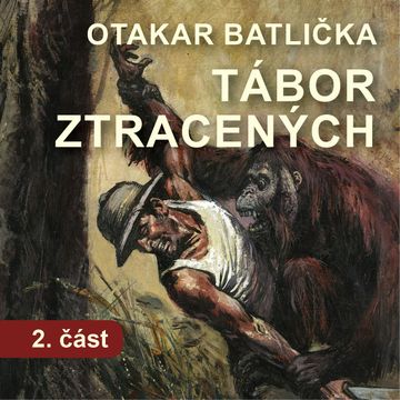 Tábor ztracených – 2. část audiobook, Otakar Batlička