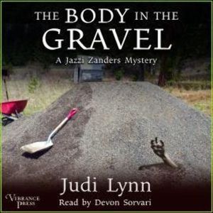 The Body in the Gravel - A Jazzi Zanders Mystery, Book 3 (Unabridged), Judi Lynn
