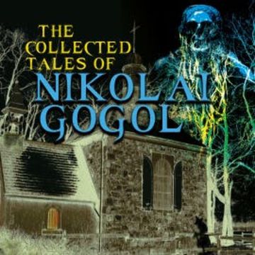 The Collected Tales of Nikolai Gogol audiobook, Nikolai Gogol