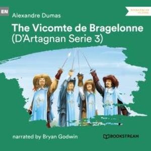 The Vicomte de Bragelonne - D'Artagnan Series, Vol. 3 (Unabridged), Alexandre Dumas