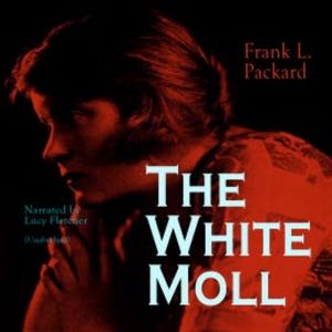 The White Moll, Frank L. Packard