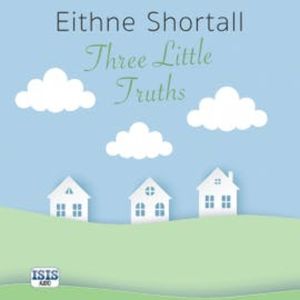 Three Little Truths, Eithne Shortall