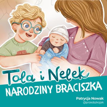 Tola i Nelek - Narodziny braciszka audiobook, Patrycja Nowak
