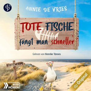 Tote Fische fängt man schneller - Ein Küsten-Krimi - Mord an der Nordsee-Reihe, Band 1 (Ungekürzt), Annie de Vries