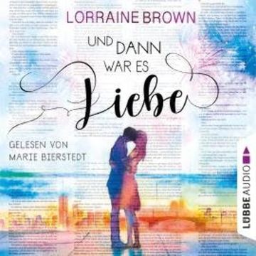 Und dann war es Liebe (Gekürzt) audiobook, Lorraine Brown