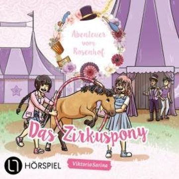 ViktoriaSarina, Folge 3: Das Zirkuspony - Abenteuer vom Rosenhof audiobook, ViktoriaSarina