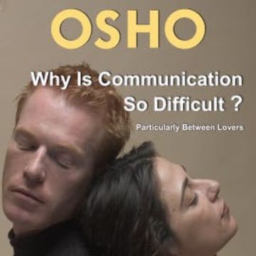 Why Is Communication So Difficult? audiobook, OSHO