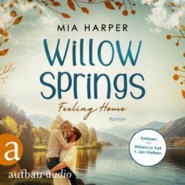 Willow Springs - Feeling Home (Ungekürzt) audiobook, Mia Harper