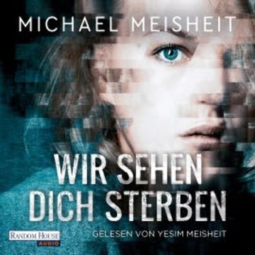 Wir sehen dich sterben audiobook, Michael Meisheit